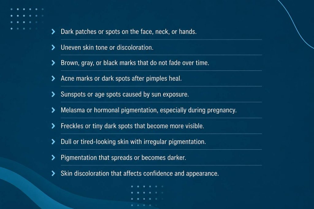 Symptoms that may need pigmentation treatment including dark patches, uneven skin tone, acne marks, and sunspots